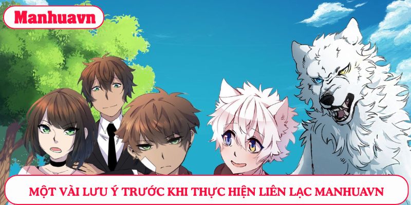 Một vài lưu ý trước khi thực hiện liên lạc Manhuavn